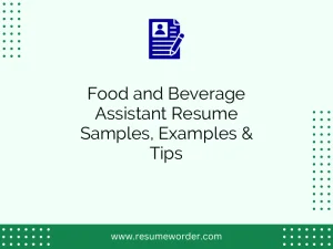 Food and Beverage Assistant Resume Samples, Examples & Tips