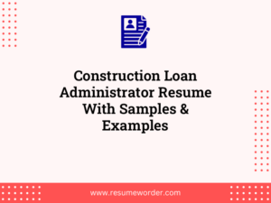 construction loan administrator resume with samples examples