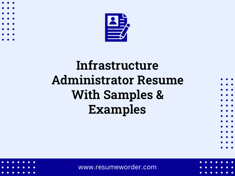 Infrastructure Administrator Resume With Samples & Examples - ResumeWorder