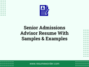 senior admissions advisor resume with samples examples