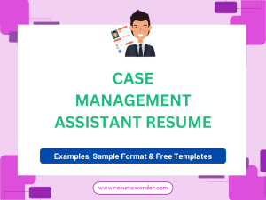 Case Management Assistant Resume - Guide