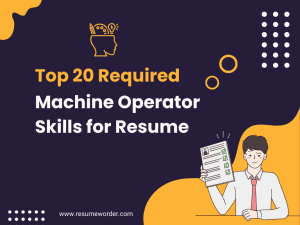 Machine Operator Skills for Resume