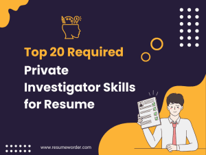 Private Investigator Skills for Resume