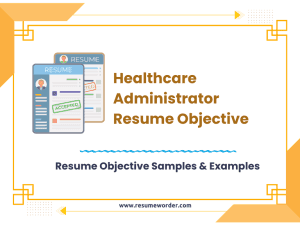 43+ Healthcare Administrator Resume Objective Sample Statements