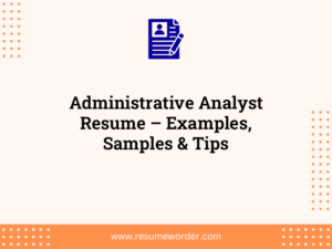 Administrative Analyst Resume – Examples, Samples & Tips