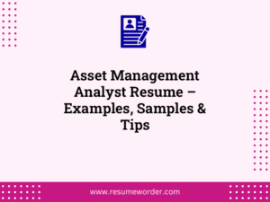 Asset Management Analyst Resume – Examples, Samples & Tips