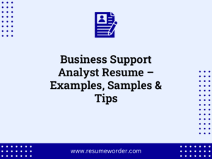 Business Support Analyst Resume – Examples, Samples & Tips