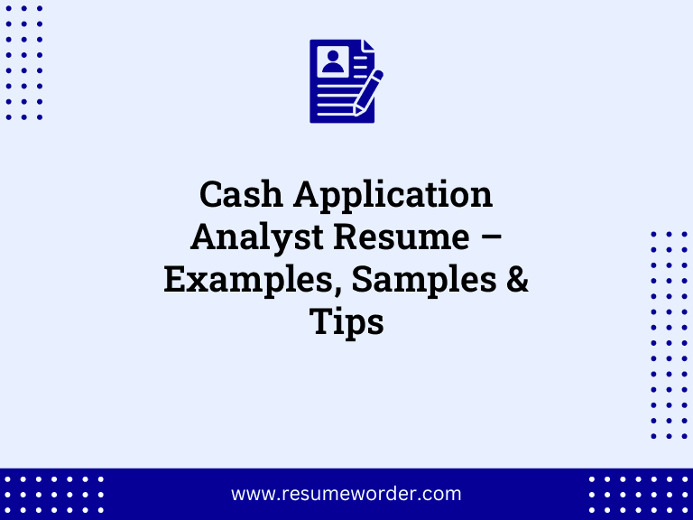 Cash Application Analyst Resume – Examples, Samples & Tips