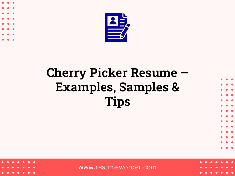 Cherry Picker Resume – Examples, Samples & Tips