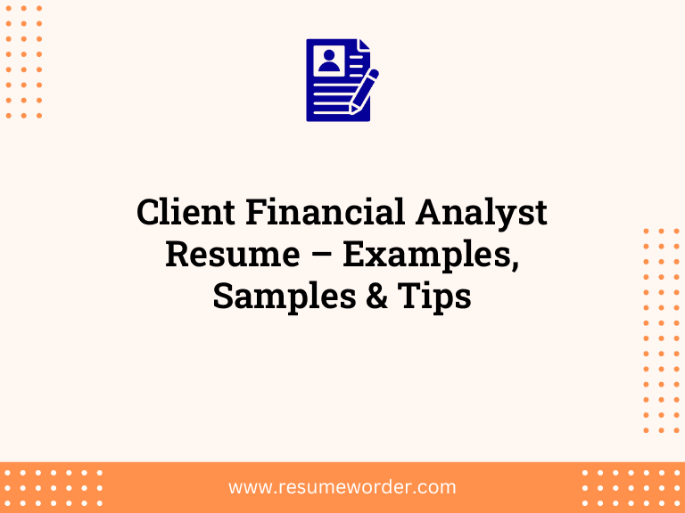Client Financial Analyst Resume - Examples, Samples & Tips 3 Client Financial Analyst Resume – Examples, Samples & Tips