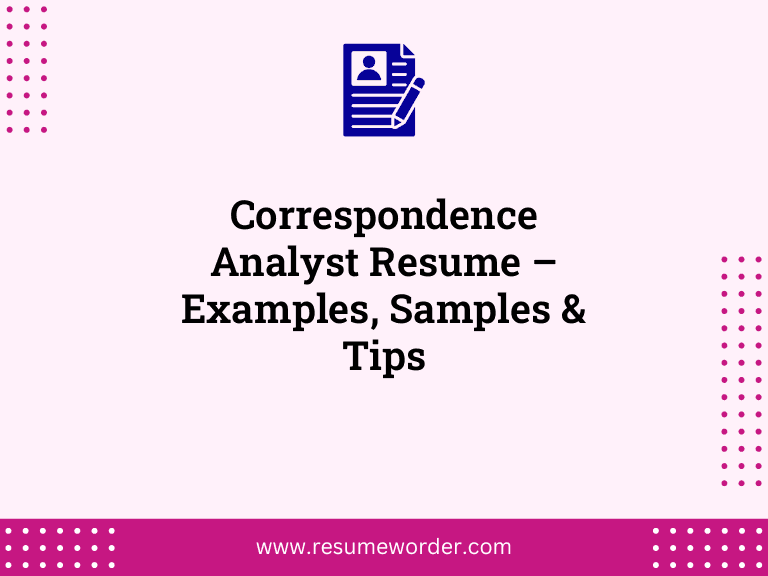 Correspondence Analyst Resume – Examples, Samples & Tips