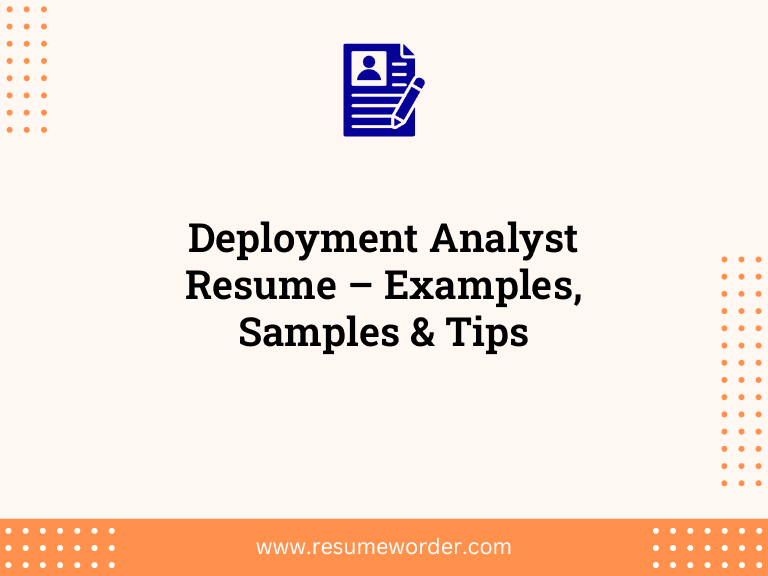 Deployment Analyst Resume – Examples, Samples & Tips