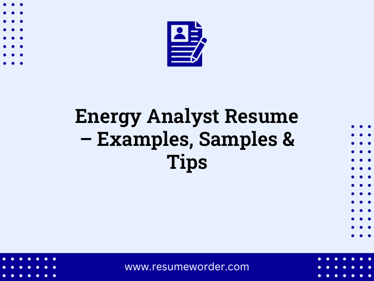 Energy Analyst Resume – Examples, Samples & Tips