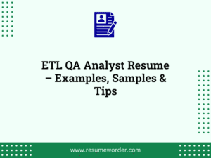ETL QA Analyst Resume – Examples, Samples & Tips