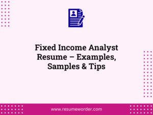Fixed Income Analyst Resume – Examples, Samples & Tips
