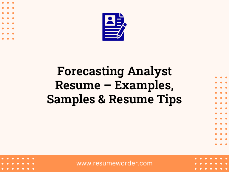 Forecasting Analyst Resume – Examples, Samples & Resume Tips
