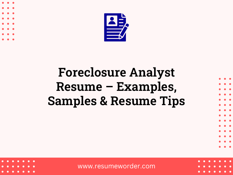 Foreclosure Analyst Resume – Examples, Samples & Resume Tips