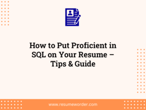 How to Put Proficient in SQL on Your Resume – Tips & Guide