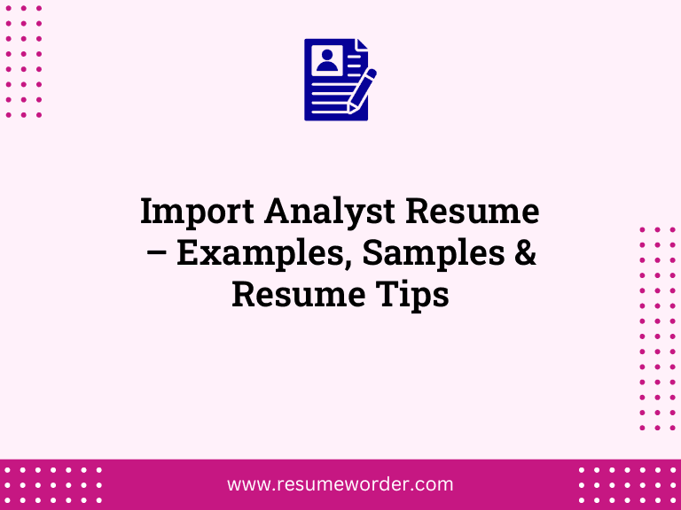 Import Analyst Resume – Examples, Samples & Resume Tips
