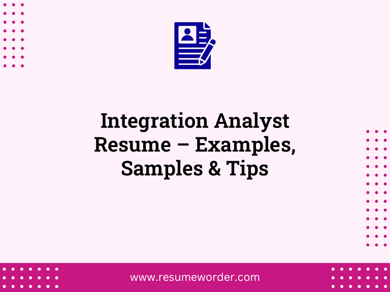 Integration Analyst Resume – Examples, Samples & Tips