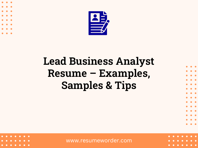 Lead Business Analyst Resume - Examples, Samples & Tips 13 Lead Business Analyst Resume – Examples, Samples & Tips