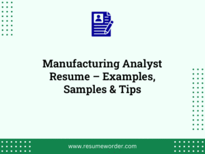 Manufacturing Analyst Resume – Examples, Samples & Tips