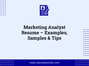 Marketing Analyst Resume – Examples, Samples & Tips