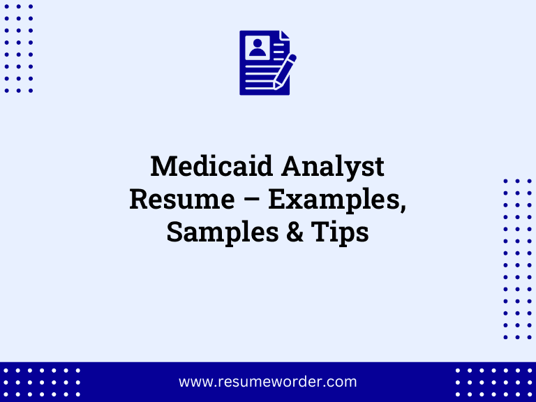 Medicaid Analyst Resume – Examples, Samples & Tips