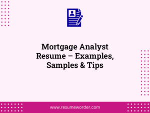 Mortgage Analyst Resume – Examples, Samples & Tips