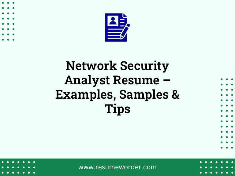 Network Security Analyst Resume – Examples, Samples & Tips