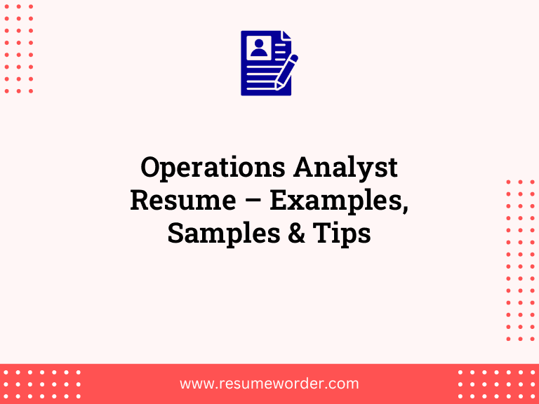 Operations Analyst Resume – Examples, Samples & Tips