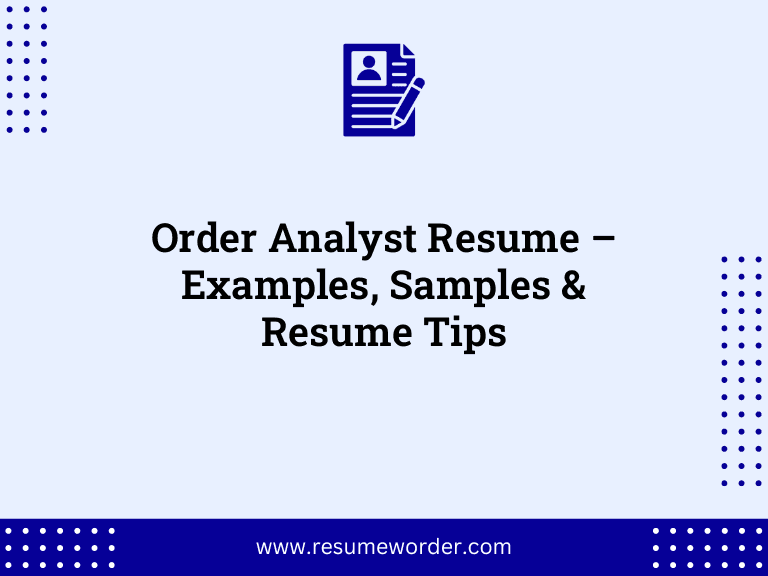 Order Analyst Resume – Examples, Samples & Resume Tips