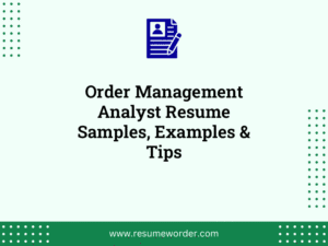 Order Management Analyst Resume Samples, Examples & Tips