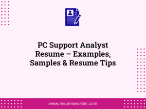 PC Support Analyst Resume – Examples, Samples & Resume Tips