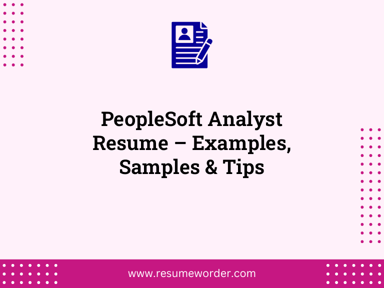 PeopleSoft Analyst Resume – Examples, Samples & Tips