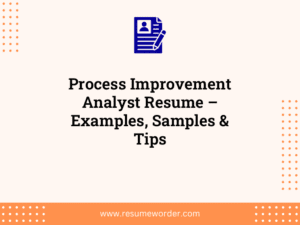 Process Improvement Analyst Resume – Examples, Samples & Tips