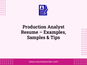 Production Analyst Resume – Examples, Samples & Tips
