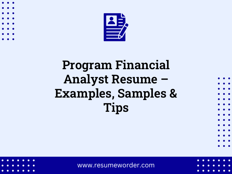 Program Financial Analyst Resume – Examples, Samples & Tips