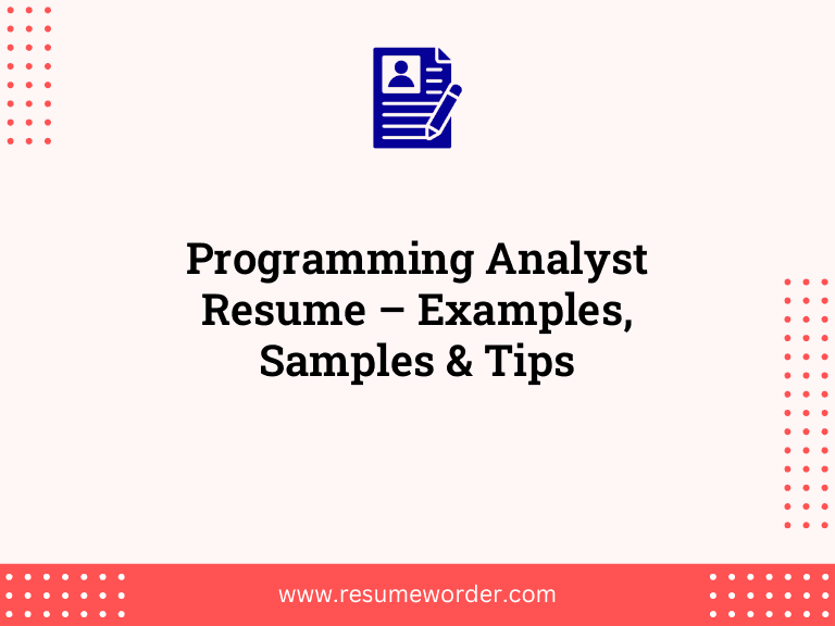 Programming Analyst Resume – Examples, Samples & Tips