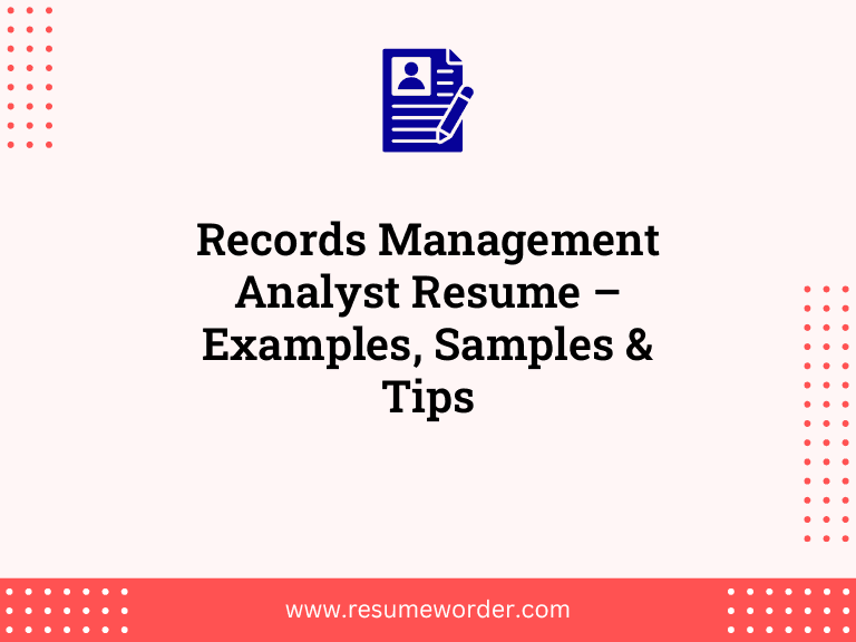 Records Management Analyst Resume – Examples, Samples & Tips