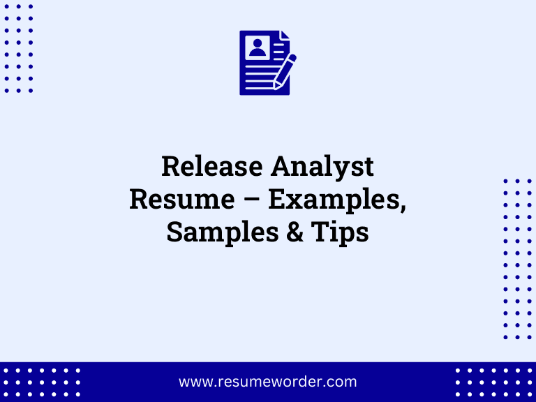 Release Analyst Resume – Examples, Samples & Tips