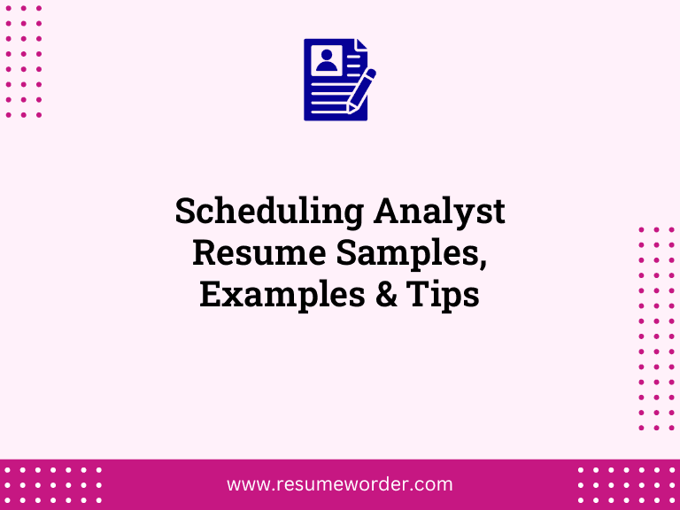 Scheduling Analyst Resume Samples, Examples & Tips 9 Scheduling Analyst Resume Samples, Examples & Tips