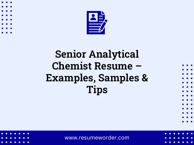 Senior Analytical Chemist Resume – Examples, Samples & Tips