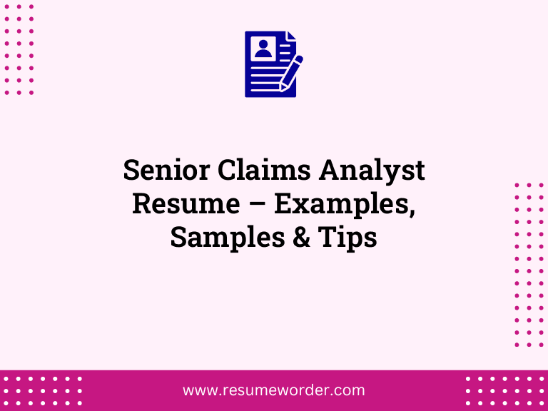 Senior Claims Analyst Resume – Examples, Samples & Tips
