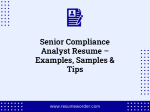 Senior Compliance Analyst Resume – Examples, Samples & Tips