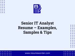 Senior IT Analyst Resume – Examples, Samples & Tips