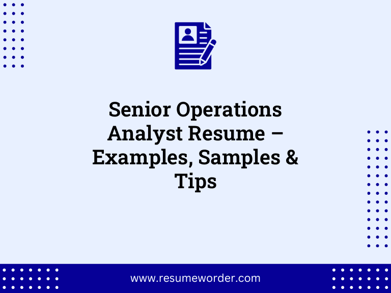 Senior Operations Analyst Resume – Examples, Samples & Tips