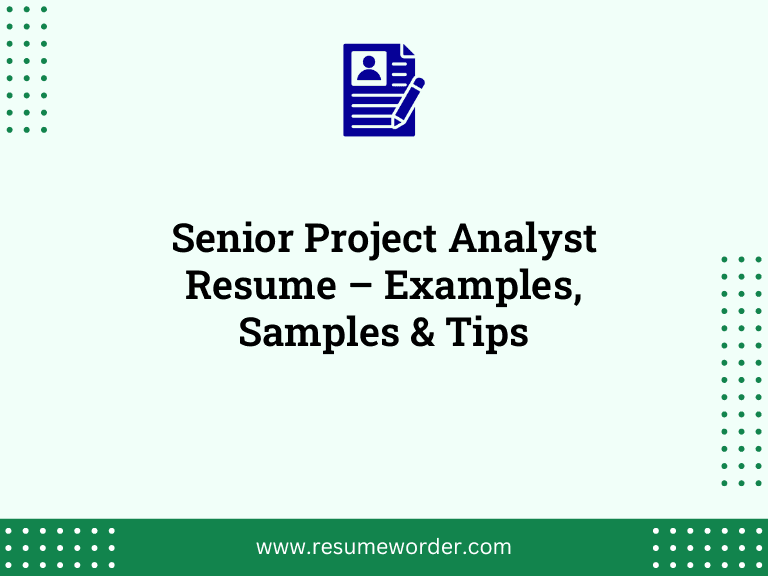 Senior Project Analyst Resume – Examples, Samples & Tips