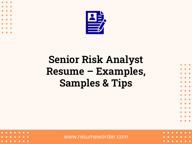 Senior Risk Analyst Resume – Examples, Samples & Tips
