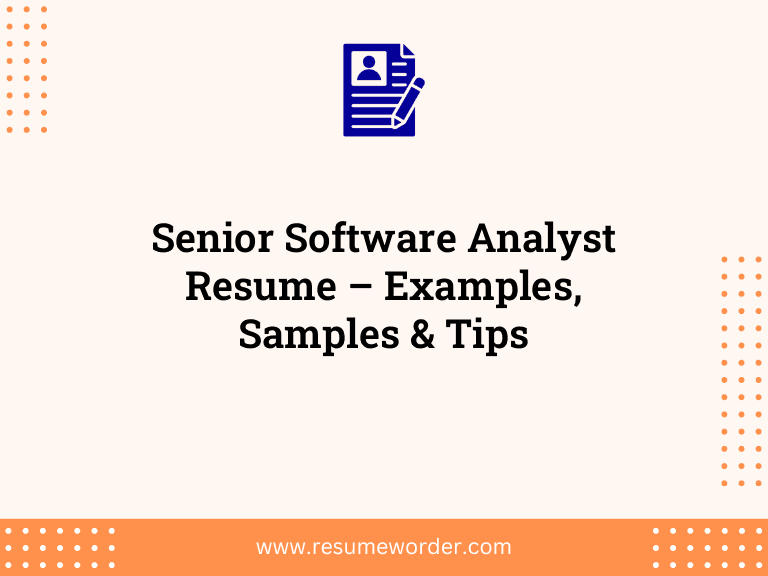 Senior Software Analyst Resume – Examples, Samples & Tips